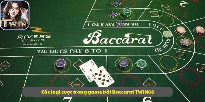 Các loại cược trong game bài Baccarat TWIN68