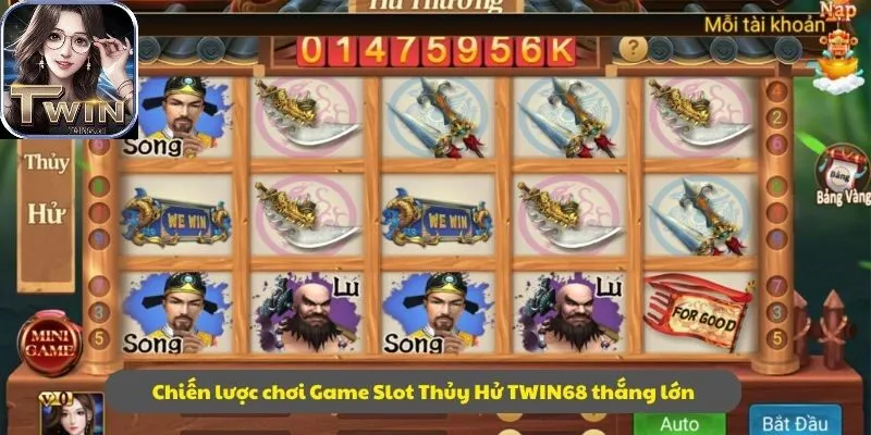 Chiến lược chơi Game Slot Thủy Hử TWIN68 thắng lớn