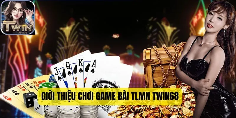 Giới thiệu game bài TLMN TWIN68