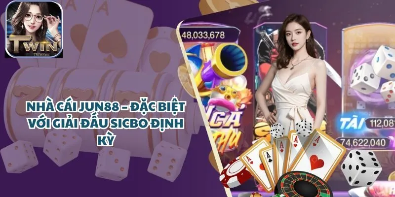 Cổng Game Jun88 – Đặc biệt với giải đấu Sicbo định kỳ