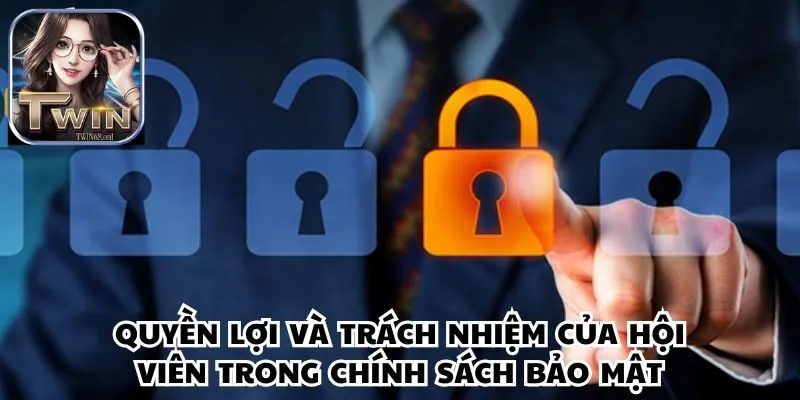Quyền lợi và trách nhiệm của bạn trong chính sách bảo mật