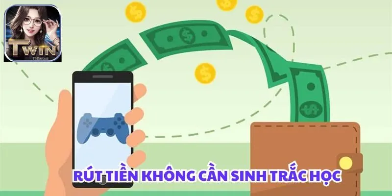 Tìm hiểu ngay cách rút tiền twin68 không cần sinh trắc học