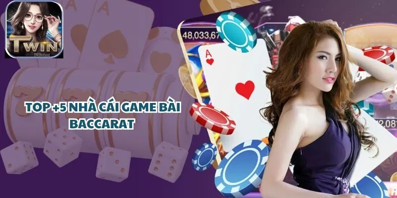 Top +5 Nhà Cái Game Bài Baccarat